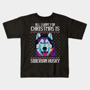 All I Want for Christmas is Siberian Husky - Christmas Gift for Dog Lover Kids T-Shirt